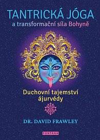 Tantrická jóga a transformacní síla Bohyně       