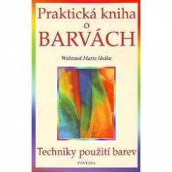 Praktická kniha o barvách Techniky použití barev