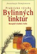 Praktická výroba bylinných tinktur: Receptář výtažků z bylin