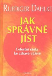 Jak správně jíst - Celostní cesta ke zdravé výživě